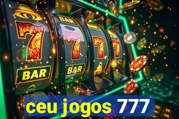 ceu jogos 777